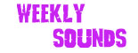 Weekly Sounds!